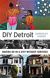 DIY Detroit: Making Do in a City Without Services (Paperback)