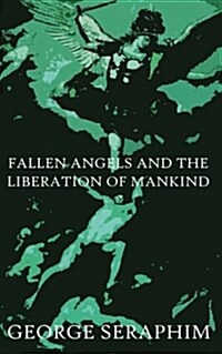 Fallen Angels and the Liberation of Mankind (Paperback)