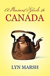 A Peasants Guide to Canada (Paperback)