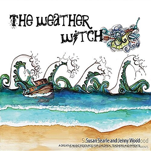 The Weather Witch: Creative Music Resources for Children, Parents and Teachers (Paperback)