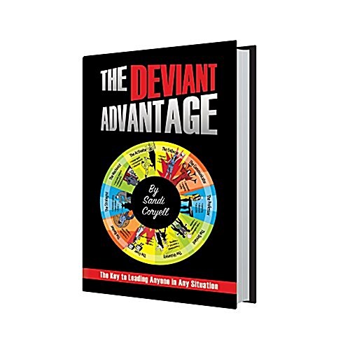 The Deviant Advantage: The Key to Leading Anyone in Any Situation (Hardcover)