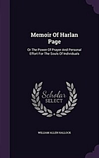 Memoir of Harlan Page: Or the Power of Prayer and Personal Effort for the Souls of Individuals (Hardcover)