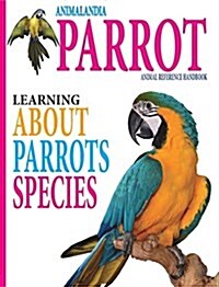 [중고] Animalandia Parrot: Learning About Parrot Species: ˝Animal Reference Handbook˝ (Hardcover)