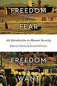 Freedom from Fear, Freedom from Want: An Introduction to Human Security (Paperback)