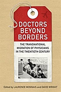 Doctors Beyond Borders: The Transnational Migration of Physicians in the Twentieth Century (Hardcover)
