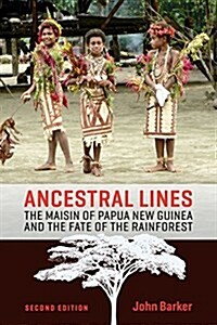 Ancestral Lines: The Maisin of Papua New Guinea and the Fate of the Rainforest, Second Edition (Paperback, 2)