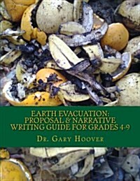 Earth Evacuation: Proposal & Narrative Writing Project Guide Grades 4-9 (Paperback)