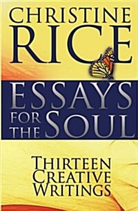 Essays for the Soul: Thirteen Creative Writings (Paperback)