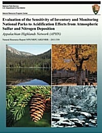 Evaluation of the Sensitivity of Inventory and Monitoring National Parks to Acidification Effects from Atmospheric Sulfur and Nitrogen Deposition: App (Paperback)