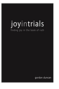 Joy in Trials: A Devotional Commentary on the Book of Ruth (Paperback)