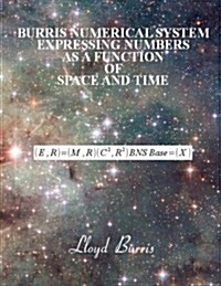Burris Numerical System - Expressing Numbers as a Function of Space and Time (Paperback)