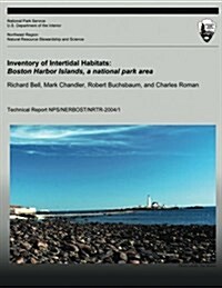 Inventory of Intertidal Habitats: Boston Harbor Islands, a National Park Area (Paperback)