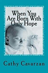 When You Are Born with Only Hope (Paperback)