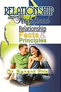 Relationship Redefined: Relationship Facts & Principles (Paperback)