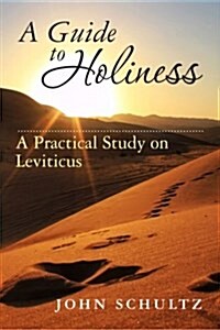 A Guide to Holiness: A Practical Study on Leviticus (Paperback)