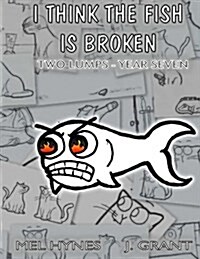 I Think the Fish Is Broken: Two Lumps, Year Seven (Paperback)