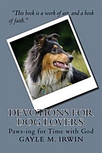 Devotions for Dog Lovers: Paws-Ing for Time with God (Paperback)