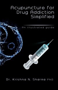 Acupuncture for Drug Addiction Simplified: An Illustrated Guide (Paperback)