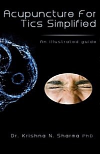 Acupuncture for Tics Simplified: An Illustrated Guide (Paperback)