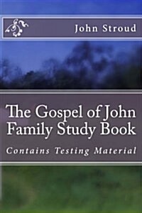 The Gospel of John Family Study Book: Contains Testing Material (Paperback)