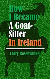How I Became a Goat-Sitter in Ireland (Paperback)