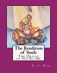 The Rendition of Souls: The Oracle of No-Na-Me (Paperback)
