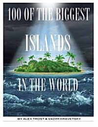 100 of the Biggest Islands in the World (Paperback)