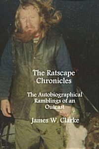 The Ratscape Chronicles: The Autobiographical Ramblings of an Outcast (Paperback)
