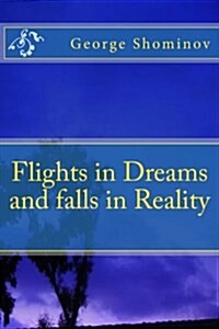 Flights in Dreams and Falls in Reality (Paperback)