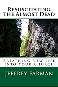 Resuscitating the Almost Dead: Breathing New Life Into Your Church (Paperback)