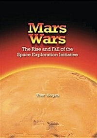 Mars Wars: The Rise and Fall of the Space Exploration Initiative (Paperback)