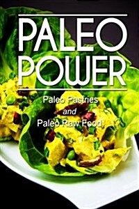 Paleo Power - Paleo Pastries and Paleo Raw Food (Paperback)