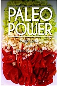 Paleo Power - Paleo Lunch and Paleo Raw Food (Paperback)