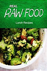 Real Raw Food - Lunch Recipes (Paperback)