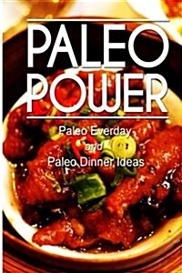 Paleo Power - Paleo Everyday and Paleo Dinner (Paperback)