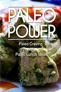 Paleo Power - Paleo Craving and Paleo Lunch (Paperback)