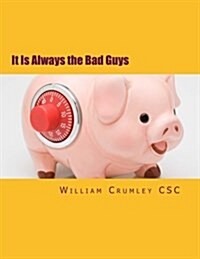 It Is Always the Bad Guys (Paperback)