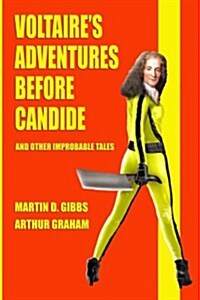 Voltaires Adventures Before Candide: And Other Improbable Tales (Paperback)