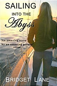 Sailing Into the Abyss: A True Adventure Story (Paperback)