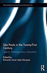 Sao Paulo in the Twenty-First Century : Spaces, Heterogeneities, Inequalities (Hardcover)