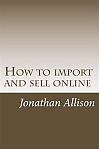 How to Import and Sell Online: The Smart Business Builder Course (Paperback)