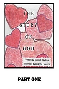 The Story of God: A Story about Gods Involvement in the Creation of the Universe Up to and Including Humans. (Paperback)