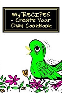 My Recipes - Create Your Own Cookbook: Spring Green - Blank Cookbook Formatted for Your Menu Choices (Paperback)