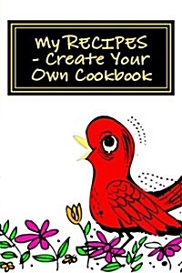 My Recipes - Create Your Own Cookbook: Red - Blank Cookbook Formatted for Your Menu Choices (Paperback)