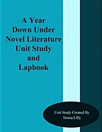 A Year Down Under Novel Literature Unit Study and Lapbook (Paperback)