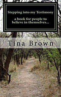 Stepping Into My Testimony: Embrace Life. (Paperback)