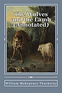 The Wolves and the Lamb (Annotated) (Paperback)