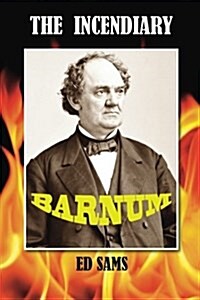 The Incendiary Barnum (Paperback)