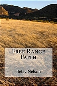 Free Range Faith (Paperback)