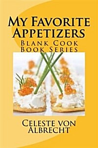 My Favorite Appetizer Recipes: Blank Cook Book Series (Paperback)